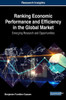 Ranking Economic Performance And Efficiency In The Global Market: Emerging Research And Opportunities (Advances In Finance, Accounting, And Economics)