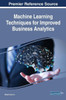 Machine Learning Techniques For Improved Business Analytics (Advances In Business Information Systems And Analytics)