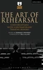 The Art Of Rehearsal: Conversations With Contemporary Theatre Makers