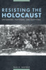 Resisting The Holocaust: Upstanders, Partisans, And Survivors