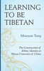 Learning To Be Tibetan: The Construction Of Ethnic Identity At Minzu University Of China (Emerging Perspectives On Education In China)