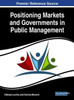 Positioning Markets And Governments In Public Management (Advances In Public Policy And Administration (Appa))
