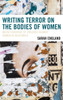 Writing Terror On The Bodies Of Women: Media Coverage Of Violence Against Women In Guatemala (Latin American Gender And Sexualities)