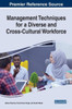 Management Techniques For A Diverse And Cross-Cultural Workforce (Advances In Logistics, Operations, And Management Science (Aloms))