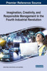 Imagination, Creativity, And Responsible Management In The Fourth Industrial Revolution (Advances In Logistics, Operations, And Management Science)