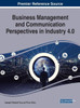 Business Management And Communication Perspectives In Industry 4.0 (Advances In Logistics, Operations, And Management Science)