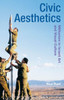 Civic Aesthetics: Militarism, Israeli Art And Visual Culture (Radical Aesthetics-Radical Art)