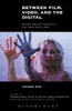 Between Film, Video, And The Digital: Hybrid Moving Images In The Post-Media Age (International Texts In Critical Media Aesthetics)