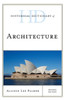 Historical Dictionary Of Architecture (Historical Dictionaries Of Literature And The Arts)