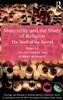 Materiality And The Study Of Religion: The Stuff Of The Sacred (Theology And Religion In Interdisciplinary Perspective Series In Association With The Bsa Sociology Of Religion Study Group)