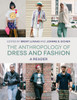 The Anthropology Of Dress And Fashion: A Reader