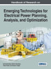 Handbook Of Research On Emerging Technologies For Electrical Power Planning, Analysis, And Optimization (Advances In Computer And Electrical Engineering)