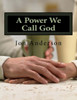 A Power We Call God