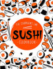 Sushi Cookbook: The Step-by-Step Sushi Guide for beginners with easy to follow, healthy, and Tasty recipes. How to Make Sushi at Home Enjoying 101 Easy Sushi and Sashimi Recipes. Your Sushi Made Easy - 9781914128349