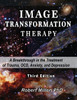 Image Transformation Therapy: A Breakthrough In The Treatment Of Trauma, Ocd, Anxiety, And Depression (Image Transformation Psychology)