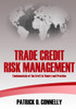 Trade Credit Risk Management: Fundamentals Of The Craft In Theory And Practice
