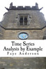 Time Series Analysis By Example: Hands On Approach Using R