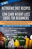 Ketogenic Diet Recipes Cookbook & Low Carb Weight Loss Guide For Beginners