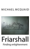 Friarshall: Finding Enlightenment