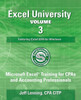 Excel University Volume 3 - Featuring Excel 2016 For Windows: Microsoft Excel Training For Cpas And Accounting Professionals