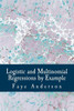 Logistic And Multinomial Regressions By Example: Hands On Approach Using R