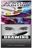 Acrylic Painting & Drawing: 1-2-3 Easy Techniques To Mastering Acrylic Painting! & 1-2-3 Easy Techniques To Mastering Drawing!