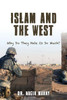 Islam And The West: Why Do They Hate Us So Much?