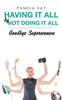 Having It All By Not Doing It All