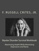 Bipolar Disorder Survival Workbook: Maximizing Health While Minimizing Depression And Mania (Bipolar Disorder Survival Guide)