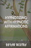 Hypnotizing With Hypnotic Affirmations