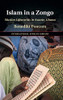 Islam in a Zongo: Muslim Lifeworlds in Asante, Ghana (The International African Library, Series Number 62)