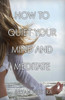 How To Quiet Your Mind And Meditate