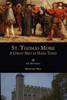 St. Thomas More: A Great Man In Hard Times
