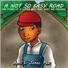 A Not So Easy Road: The Story Of A Little Boy That Kept His Promise