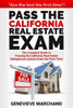 Pass The California Real Estate Exam: The Complete Guide To Passing The California Real Estate Salesperson License Exam The First Time!