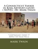 A Connecticut Yankee In King Arthur'S Court. ( Novel ) By: Mark Twain