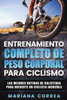 Entrenamiento Completo De Peso Corporal Para Ciclismo: Las Mejores Rutinas De Calistenia Para Volverte Un Ciclista Increible (Spanish Edition)