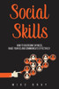 Social Skills: How To Overcome Your Shyness, Raise Your Eq And Communicate Effectively