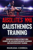 Absolutes Mma Calisthenics Training: Erreichen Sie Ihren Ultimate Mma Kaempfe Mit Den Koerpergewicht Uebungen Und Koerpergewicht Training (German Edition)