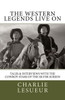 The Western Legends Live On: Tales And Interviews With The Cowboy Stars Of The Silver Screen