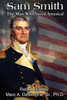 Sam Smith: The Man Who Saved America: Young Reader Edition With 12 Lessons In Leadership