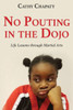 No Pouting In The Dojo: Life Lessons Through Martial Arts