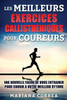 Les Meilleurs Exercices Callistheniques Pour Coureurs: Une Nouvelle Facon De Vous Entrainer Pour Courir A Votre Meilleur Rythme (French Edition)