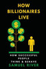 How Billionaires Live: How Successful People Think And Behave