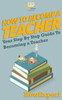 How To Become A Teacher: Your-Step-By-Step Guide To Becoming A Teacher