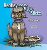 Bentley and the Magic Sticks - Hardcover