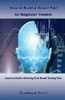 How To Build A Smart Plan For Beginner Traders: Learn To Build A Winning Rule Based Trading Plan