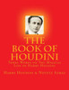 The Book Of Houdini: Three Works On The Magical Life Of Harry Houdini