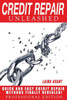 Credit Repair Unleashed: Quick And Easy Credit Repair Methods Finally Revealed
