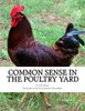 Common Sense In The Poultry Yard: A Story Of Failures And Successes  1000 Hens And What They Did